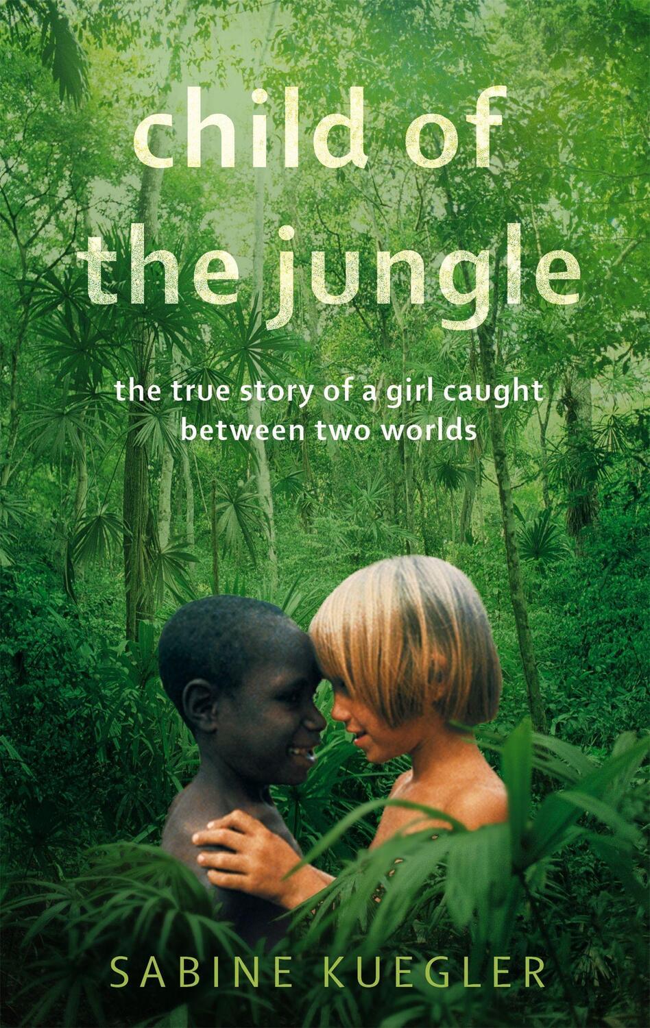 Cover: 9781844088874 | Child Of The Jungle | Sabine Kuegler | Taschenbuch | Englisch | 2012