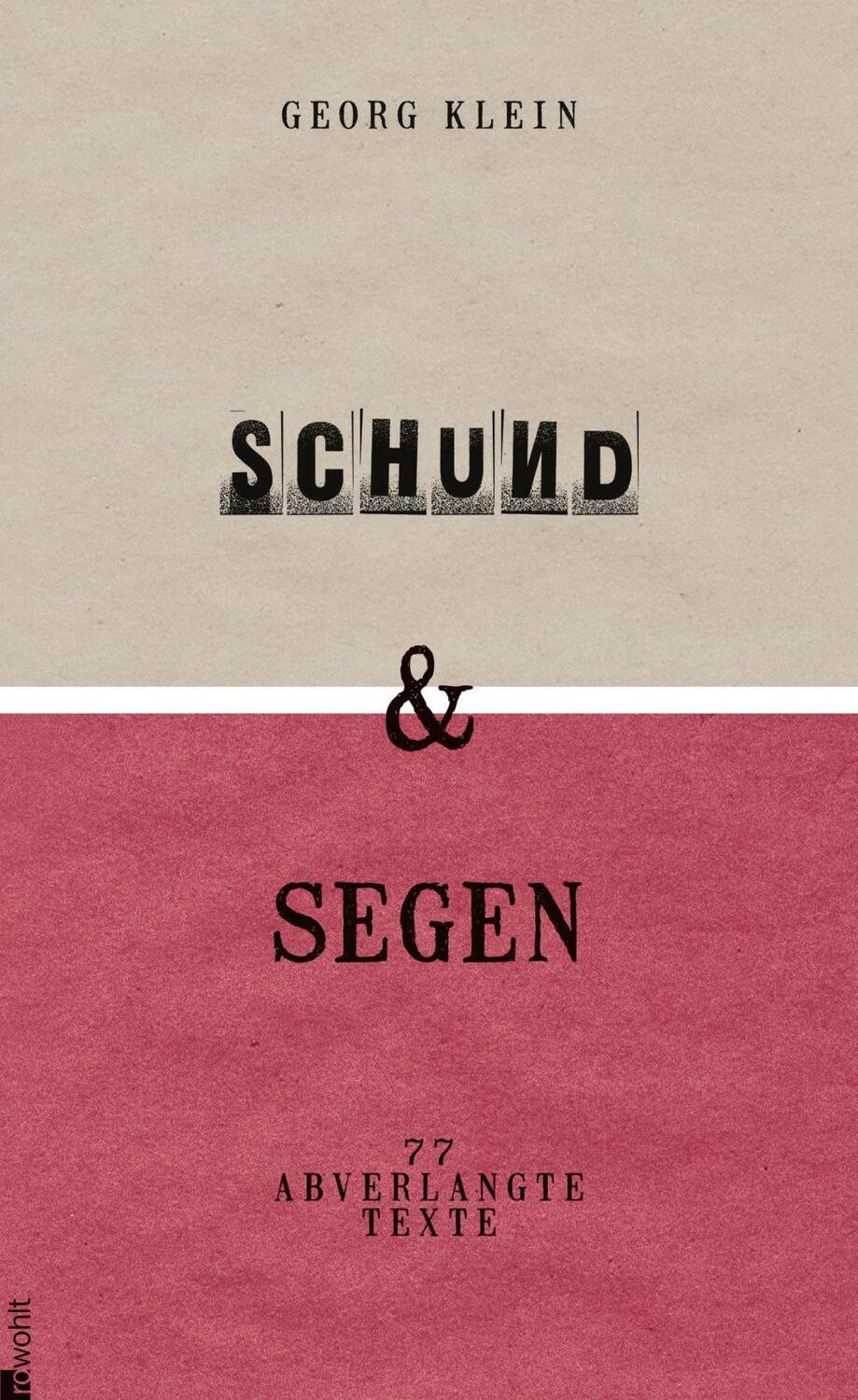 Cover: 9783498035662 | Schund &amp; Segen | Siebenundsiebzig abverlangte Texte | Georg Klein