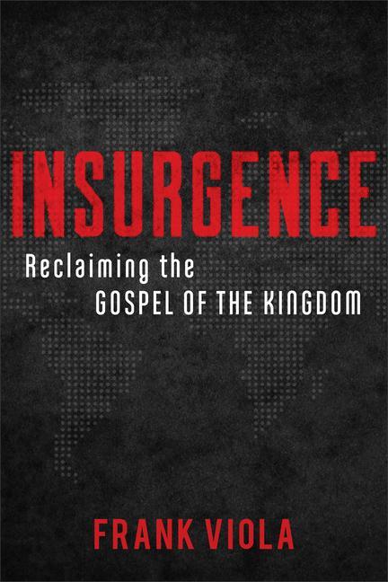 Cover: 9780801077012 | Insurgence - Reclaiming the Gospel of the Kingdom | Frank Viola | Buch