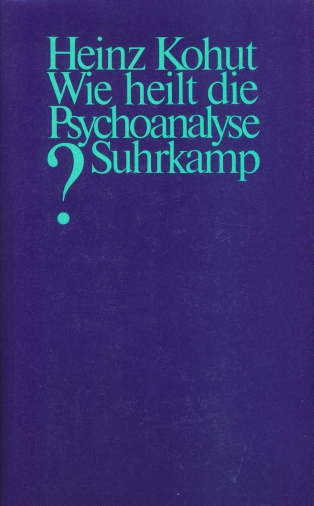 Cover: 9783518578339 | Wie heilt die Psychoanalyse? | Hrsg. v. Arnold Goldberg u. a. | Kohut
