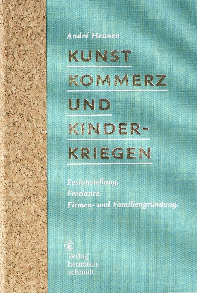 Cover: 9783874398749 | Kunst, Kommerz und Kinderkriegen | André Hennen | Buch | 248 S. | 2016