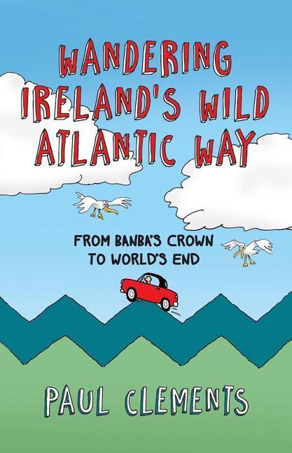 Cover: 9781848892606 | Wandering Ireland's Wild Atlantic Way | Paul Clements | Taschenbuch
