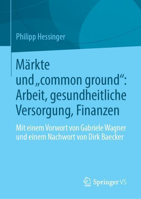Cover: 9783658217709 | Märkte und ¿common ground¿: Arbeit, gesundheitliche Versorgung,...