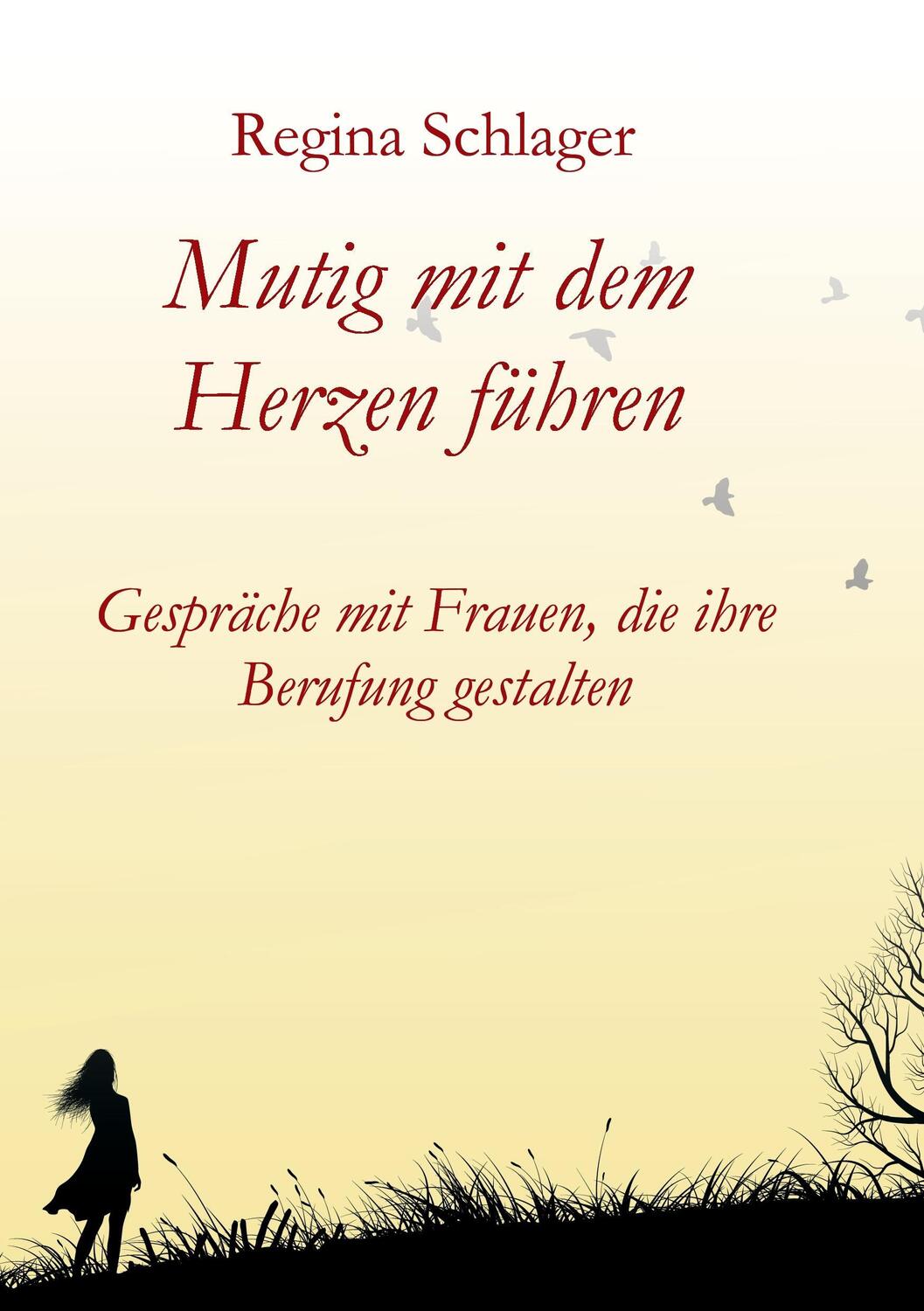 Cover: 9783734547867 | Mutig mit dem Herzen führen | Regina Schlager | Taschenbuch | 116 S.