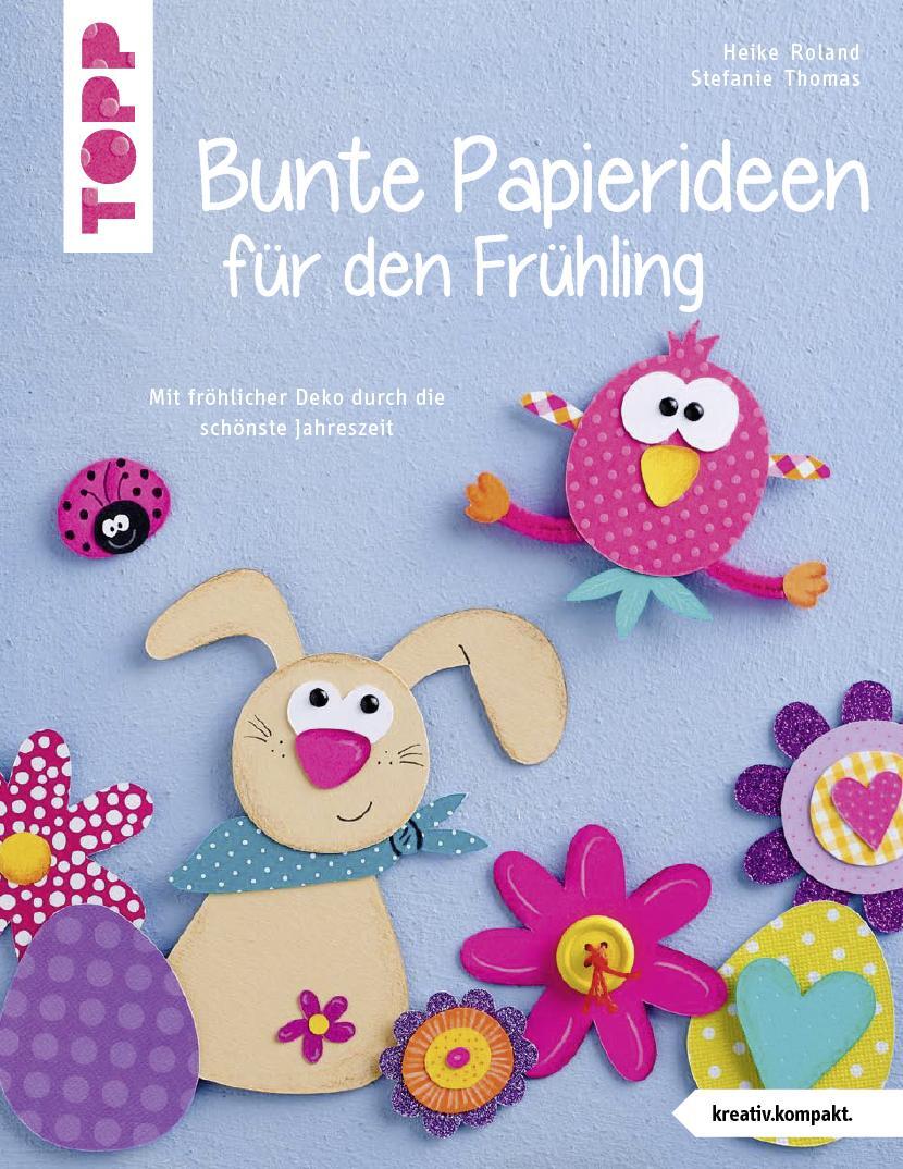 Cover: 9783772442995 | Bunte Papierideen für den Frühling (kreativ.kompakt) | Roland (u. a.)