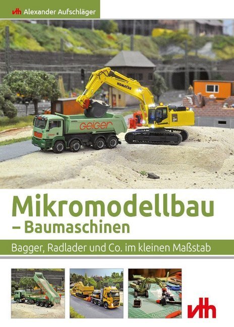 Cover: 9783881804967 | Mikromodellbau - Baumaschinen | Alexander Aufschläger | Taschenbuch