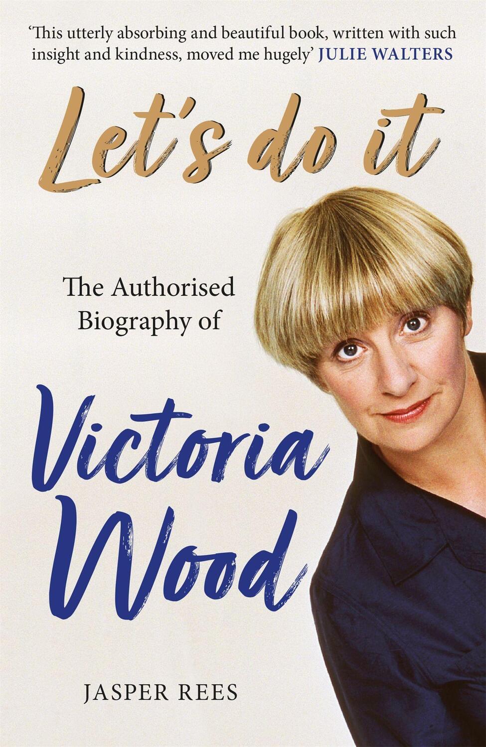 Cover: 9781409184119 | Let's Do It: The Authorised Biography of Victoria Wood | Jasper Rees