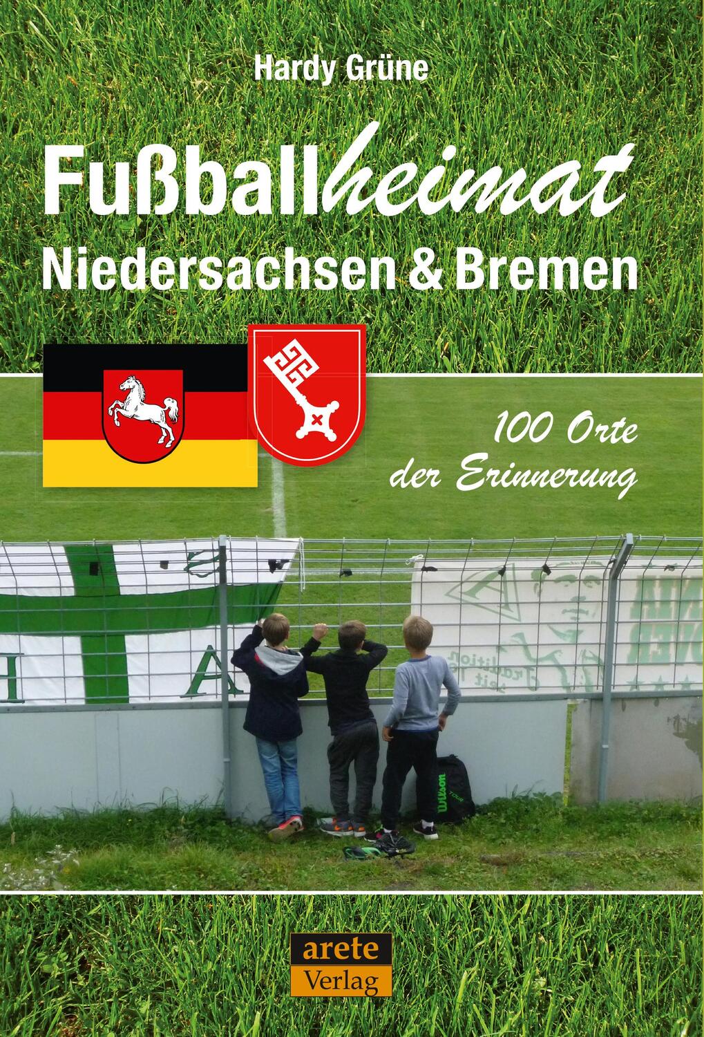 Cover: 9783964230157 | Fußballheimat Niedersachsen &amp; Bremen | Hardy Grüne | Taschenbuch