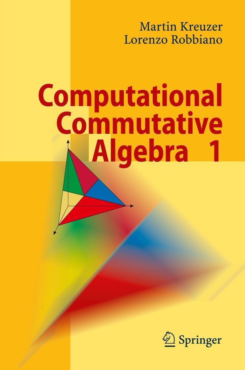 Cover: 9783540677338 | Computational Commutative Algebra 1 | Martin Kreuzer (u. a.) | Buch