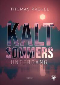 Cover: 9783959496056 | Kaltsommers Untergang | Holsteiner Trilogie III | Thomas Pregel | Buch