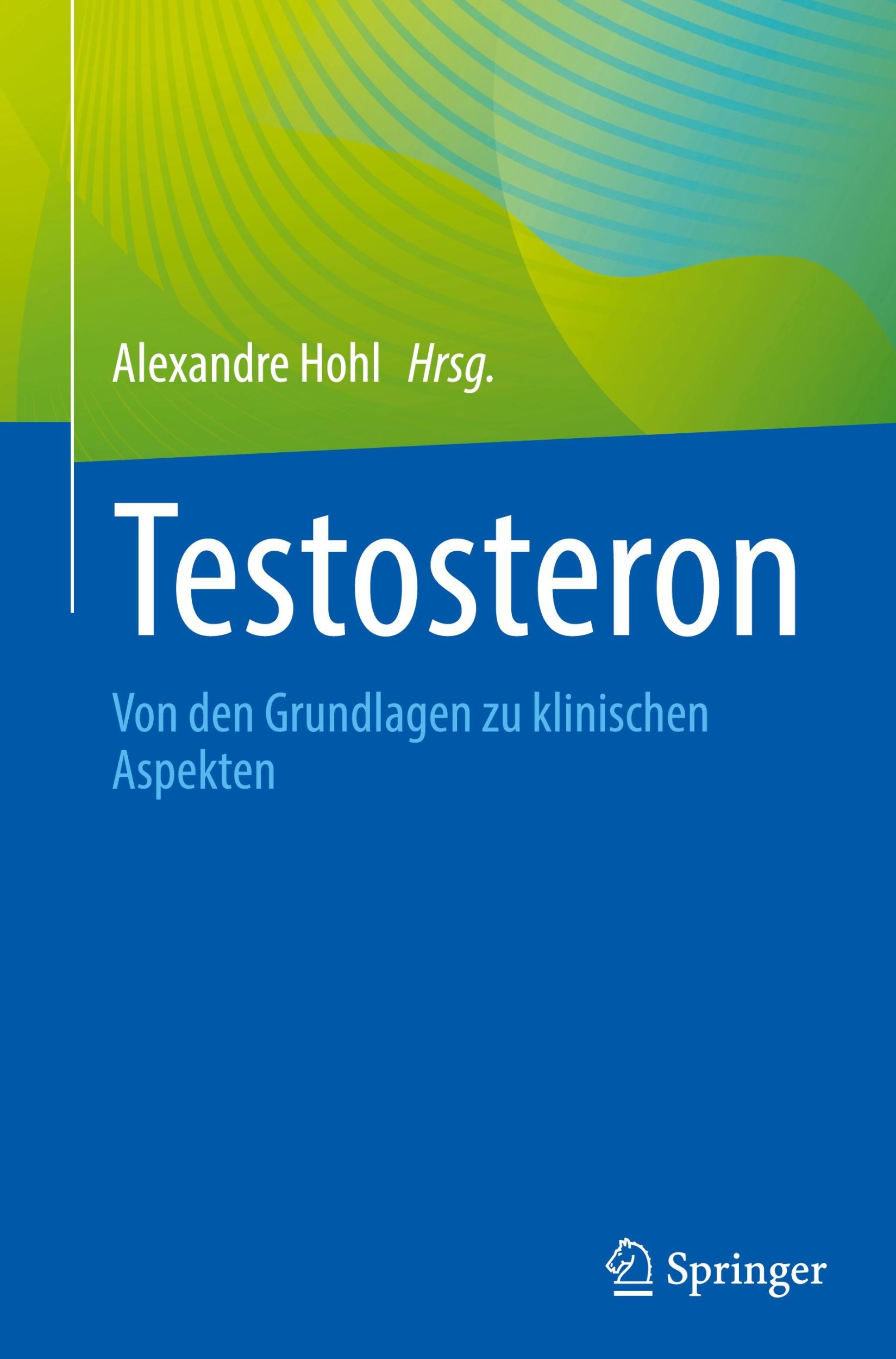 Cover: 9783031652448 | Testosteron | Von den Grundlagen zu klinischen Aspekten | Hohl | Buch