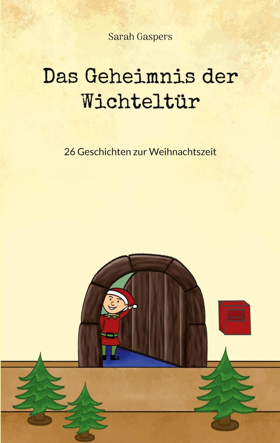 Cover: 9783756885633 | Das Geheimnis der Wichteltür | 26 Geschichten zur Weihnachtszeit