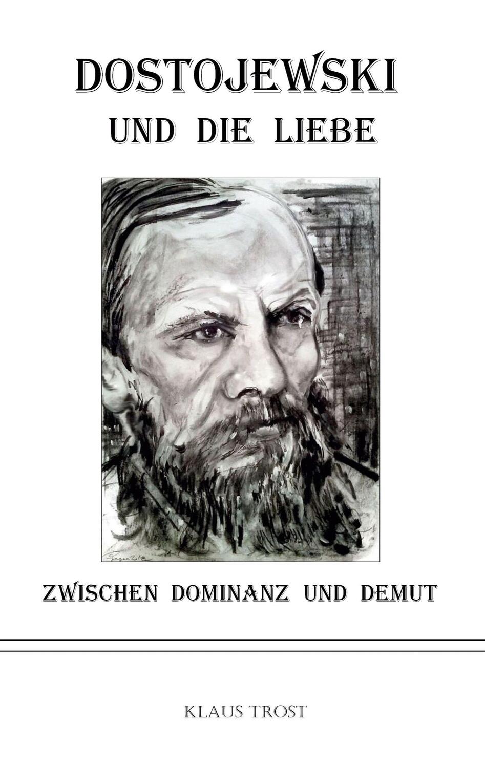 Cover: 9783347183674 | Dostojewski und die Liebe | Zwischen Dominanz und Demut | Klaus Trost