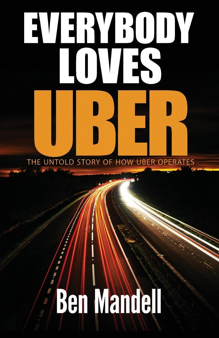 Cover: 9780692713655 | Everybody Loves Uber | The Untold Story Of How Uber Operates | Mandell