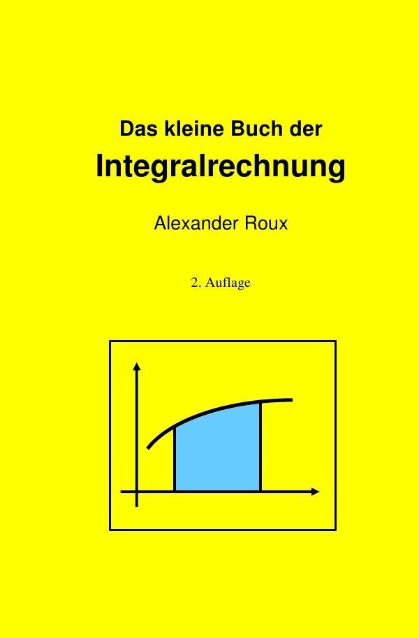 Cover: 9783758424182 | Das kleine Buch der Integralrechnung | Alexander Roux | Taschenbuch