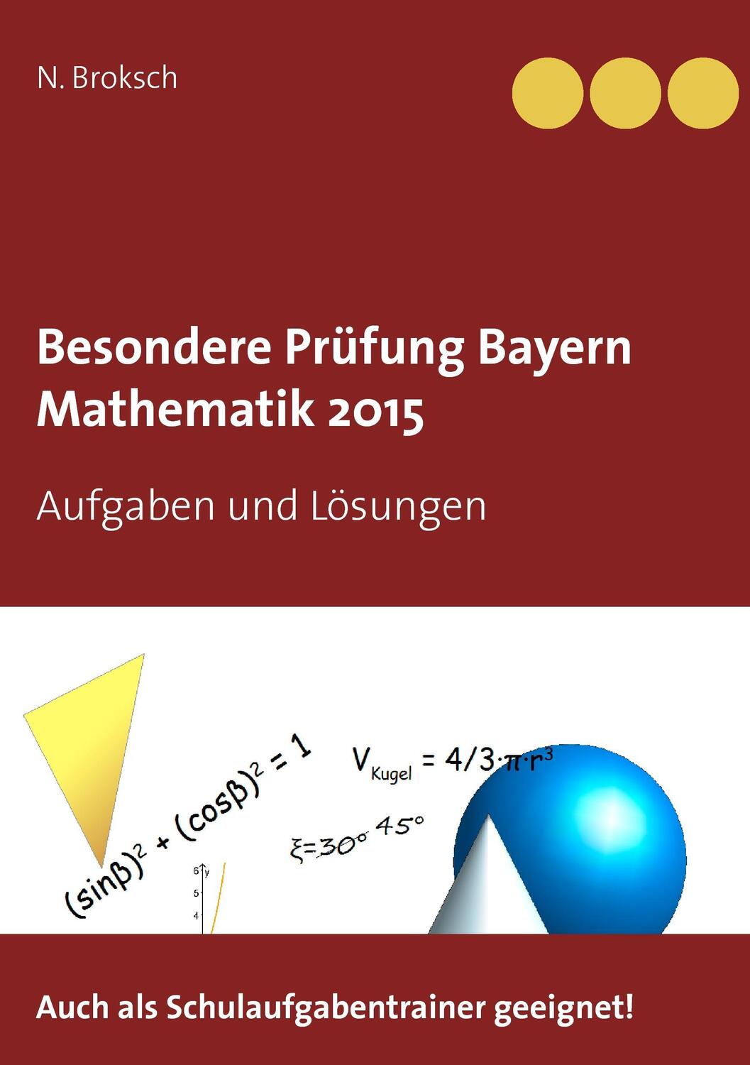 Cover: 9783735775429 | Besondere Prüfung Bayern Mathematik 2015 | Aufgaben und Lösungen