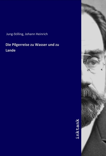 Cover: 9783747763421 | Die Pilgerreise zu Wasser und zu Lande | Johann Heinrich Jung-Stilling