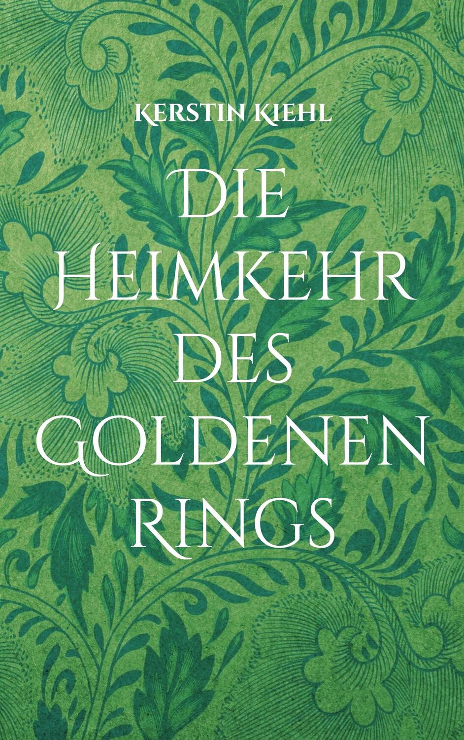 Cover: 9783758304408 | Die Heimkehr des Goldenen Rings | Kerstin Kiehl | Taschenbuch | 300 S.