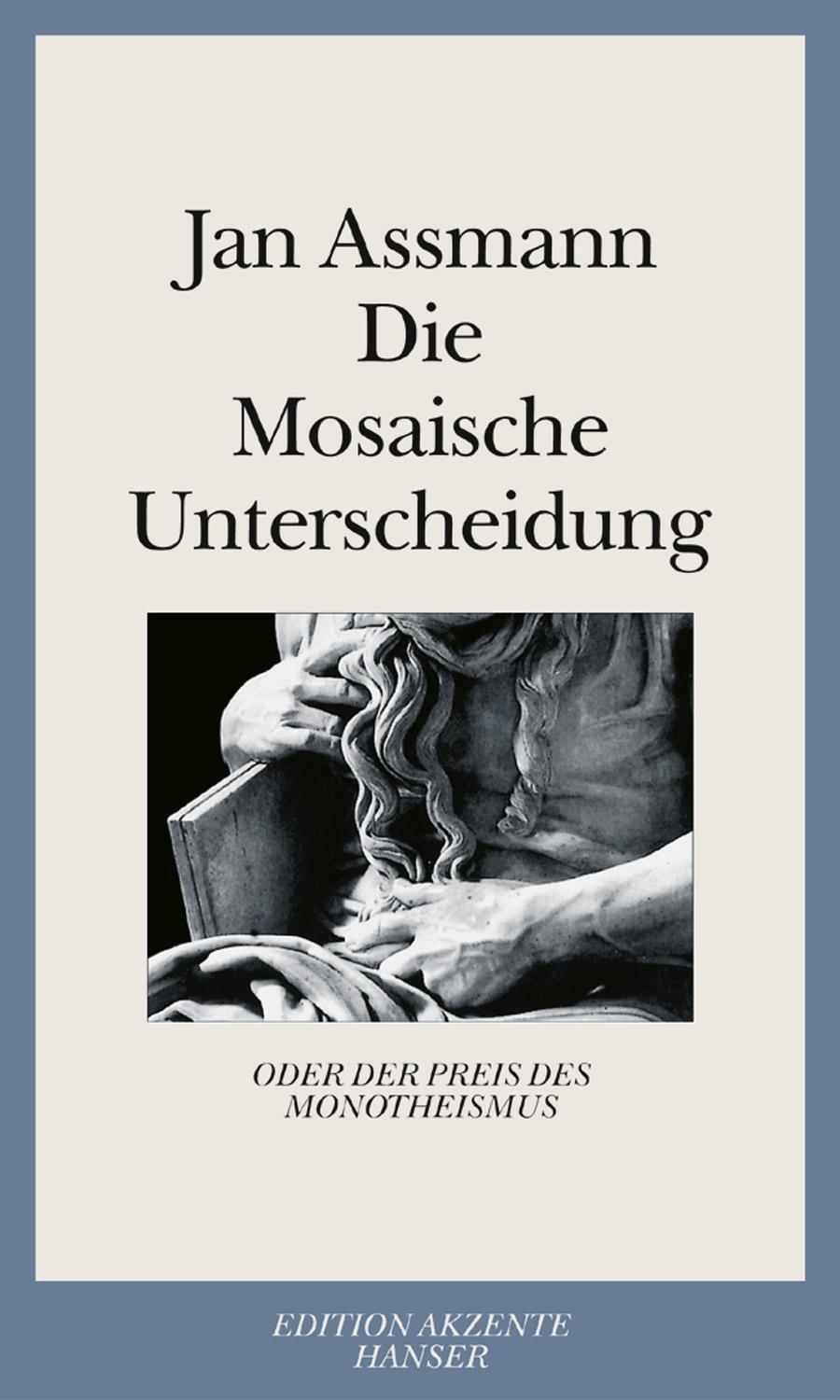 Die Mosaische Unterscheidung oder der Preis des Monotheismus - Assmann, Jan