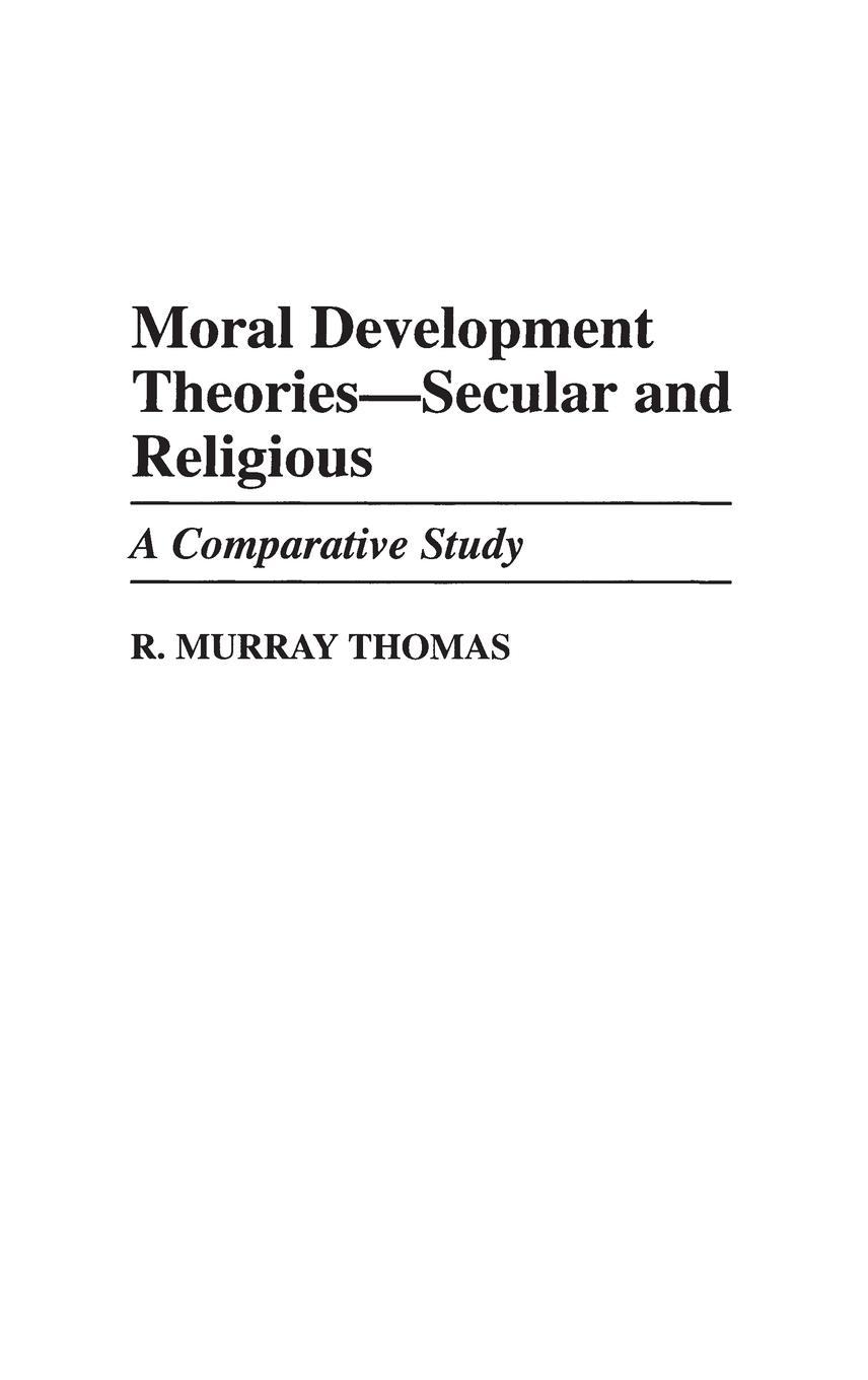 Cover: 9780313302367 | Moral Development Theories -- Secular and Religious | R. Murray Thomas