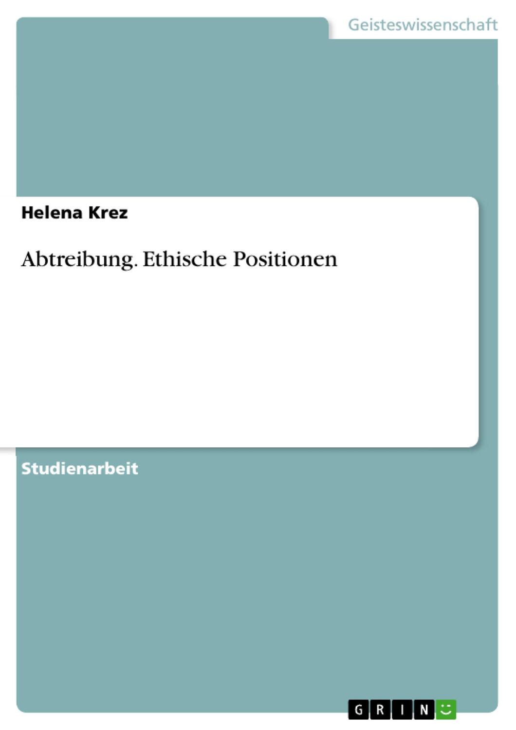 Cover: 9783640222544 | Abtreibung. Ethische Positionen | Studienarbeit | Helena Krez | Buch