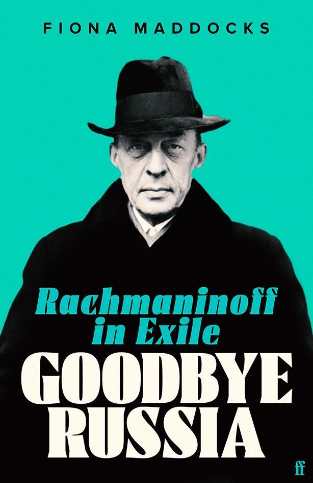 Cover: 9780571371136 | Goodbye Russia | Rachmaninoff in Exile | Fiona Maddocks | Buch | 2023