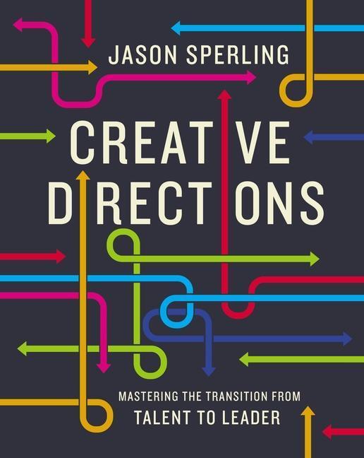 Cover: 9781400222896 | Creative Directions | Mastering the Transition from Talent to Leader
