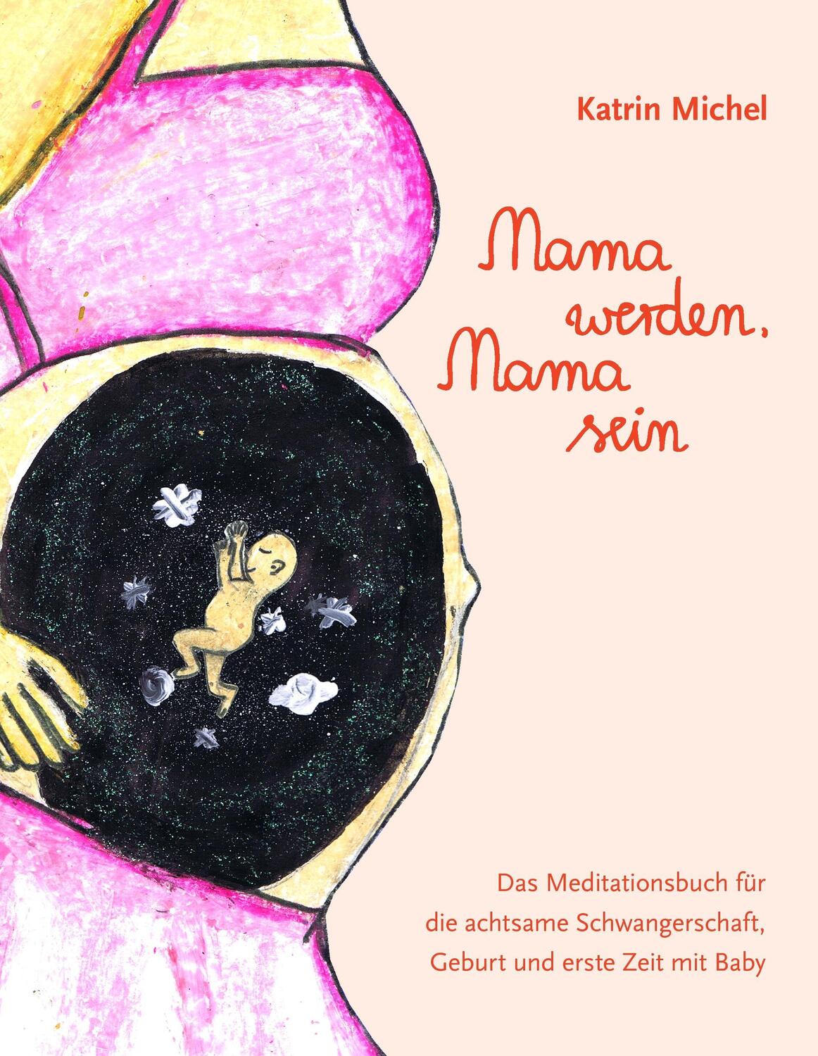 Cover: 9783743196995 | Mama werden, Mama sein | Katrin Michel | Buch | 176 S. | Deutsch