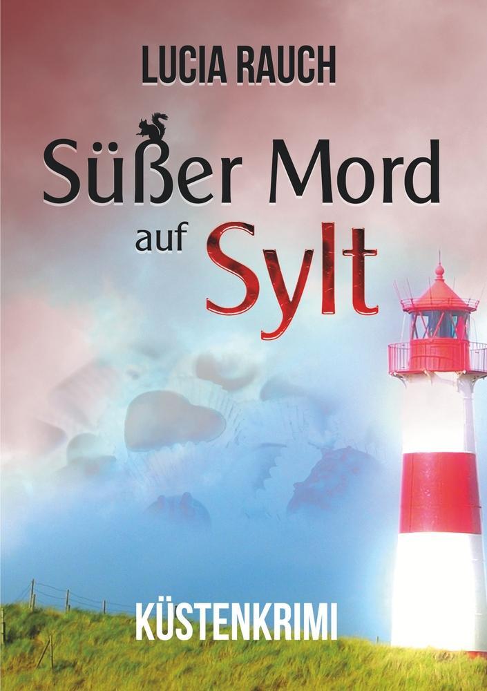 Cover: 9783759207326 | Süßer Mord auf Sylt | Lucia Rauch | Taschenbuch | Paperback | 160 S.