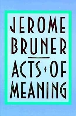Cover: 9780674003613 | Acts of Meaning | Four Lectures on Mind and Culture | Jerome Bruner