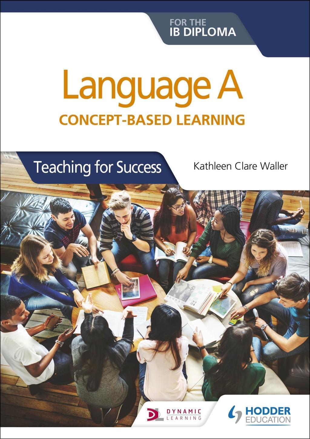 Cover: 9781510463233 | LANGUAGE A FOR THE IB DIPLOMA | Teaching for Success | Waller | 2019