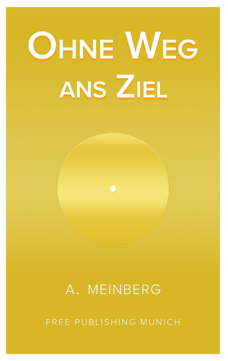 Cover: 9783980968942 | Ohne Weg ans Ziel | Athanasios Ajay Meinberg | Taschenbuch | Paperback