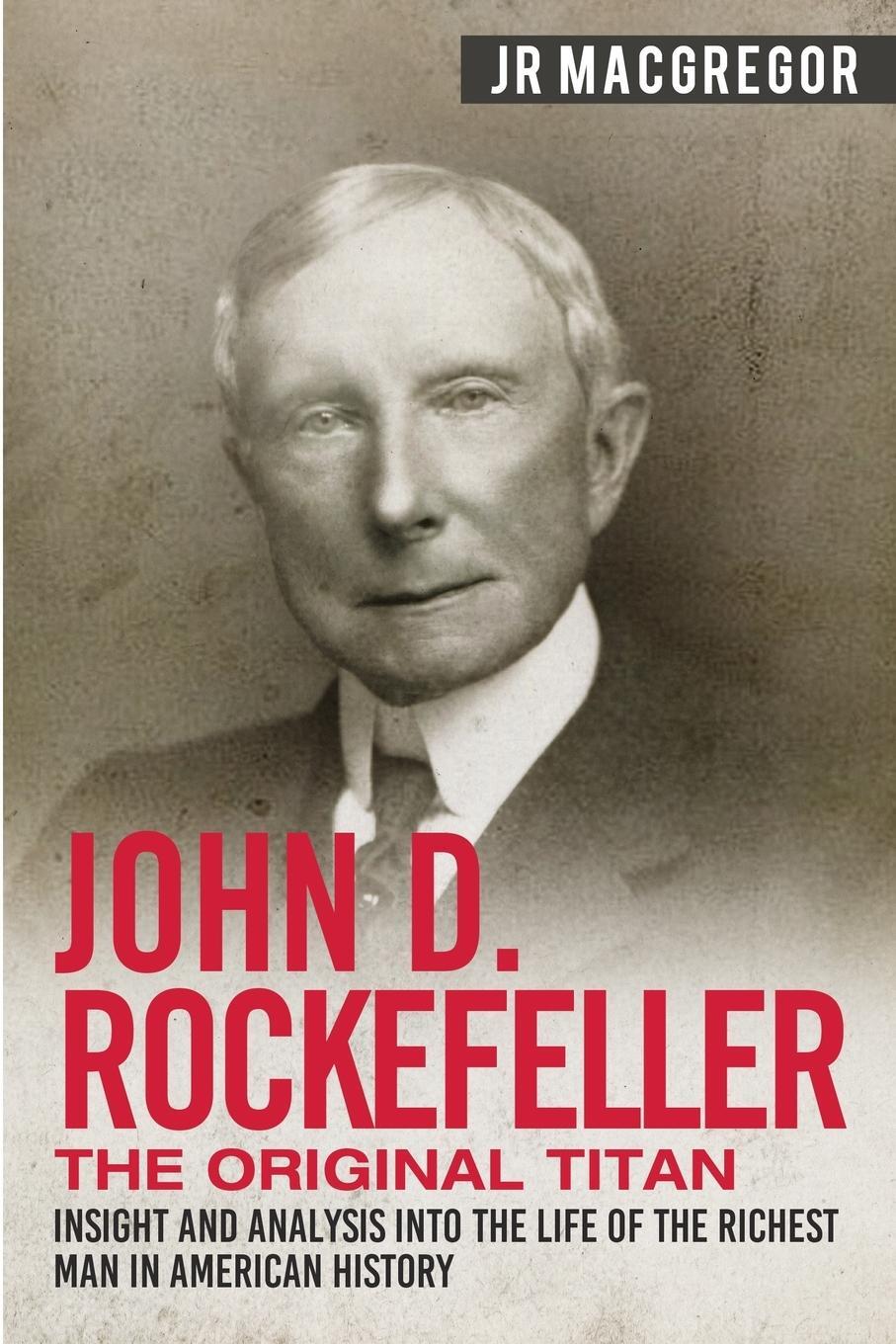 Cover: 9781950010318 | John D. Rockefeller - The Original Titan | J. R. MacGregor | Buch