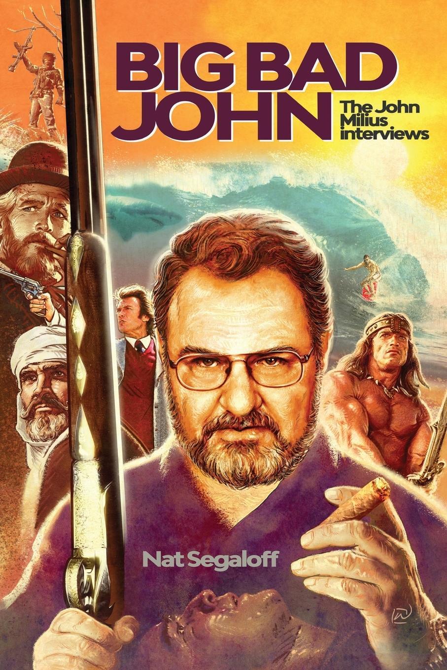 Cover: 9781629336909 | Big Bad John | The John Milius Interviews | Nat Segaloff | Taschenbuch