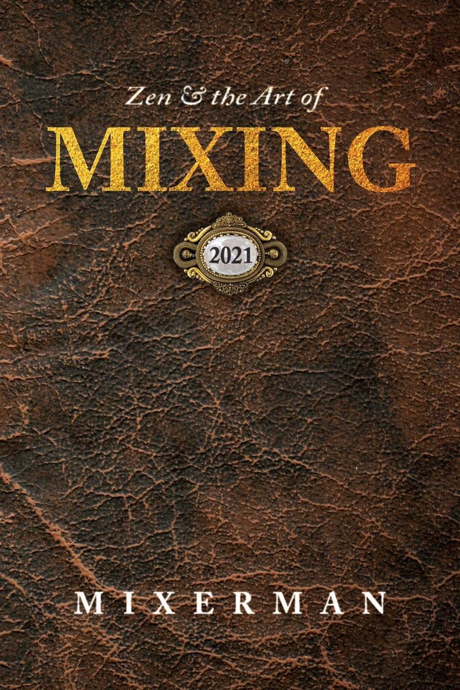 Cover: 9780960040513 | Zen and the Art of MIXING | Mixerman | Taschenbuch | Paperback | 2020