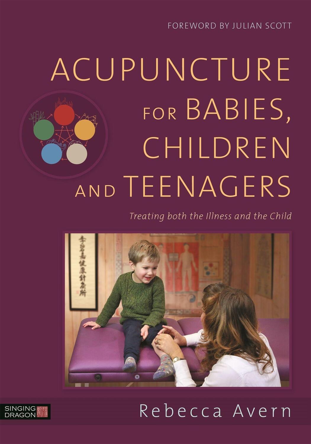 Cover: 9781848193222 | Acupuncture for Babies, Children and Teenagers: Treating Both the...