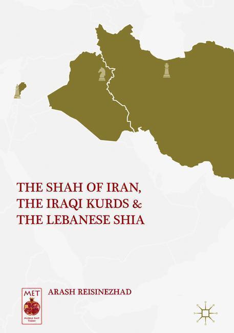 Cover: 9783319899466 | The Shah of Iran, the Iraqi Kurds, and the Lebanese Shia | Reisinezhad