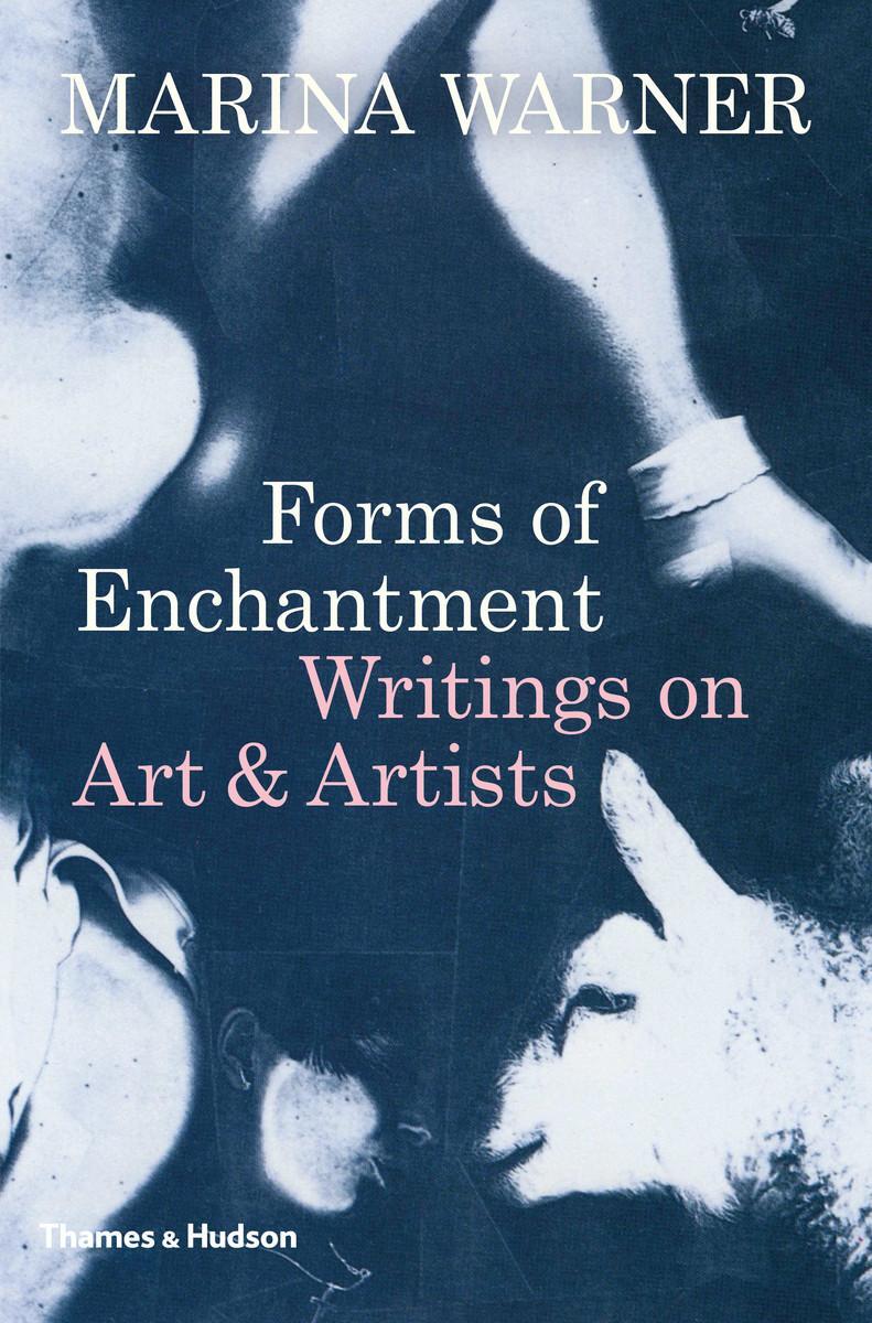 Cover: 9780500021460 | Forms of Enchantment | Writings on Art & Artists | Marina Warner