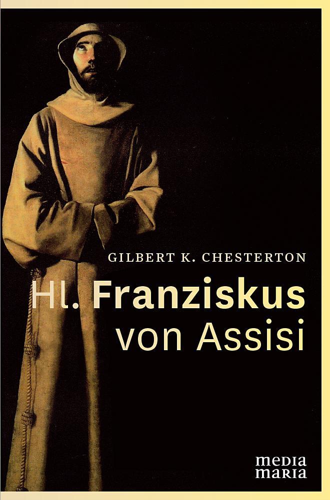 Cover: 9783981634457 | Hl. Franziskus von Assisi | Gilbert Keith Chesterton | Buch | Deutsch