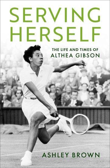 Cover: 9780197551752 | Serving Herself | The Life and Times of Althea Gibson | Ashley Brown