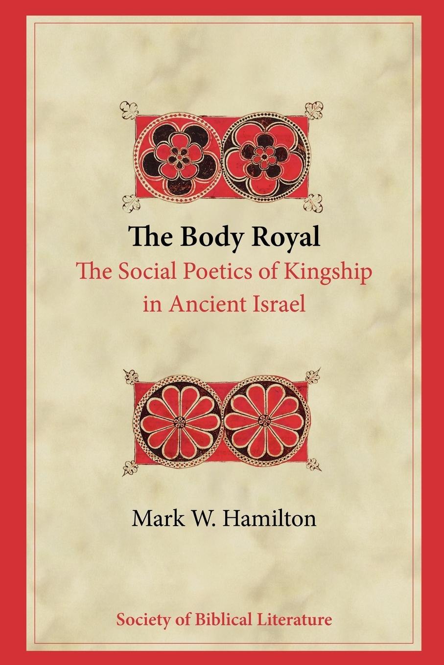 Cover: 9781589833821 | The Body Royal | The Social Poetics of Kingship in Ancient Israel