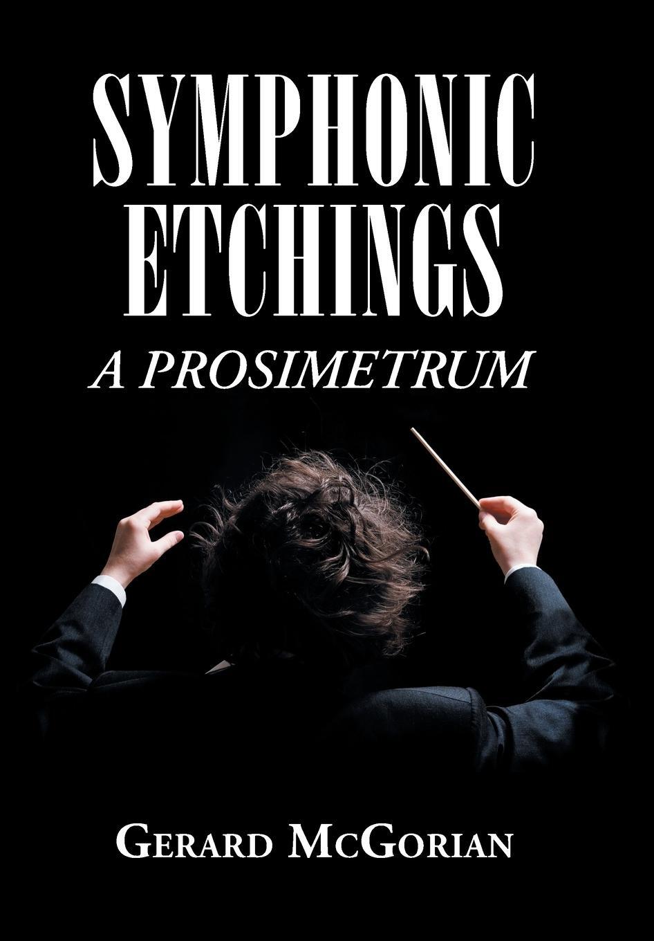 Cover: 9781796044331 | Symphonic Etchings | A Prosimetrum | Gerard McGorian | Buch | Englisch
