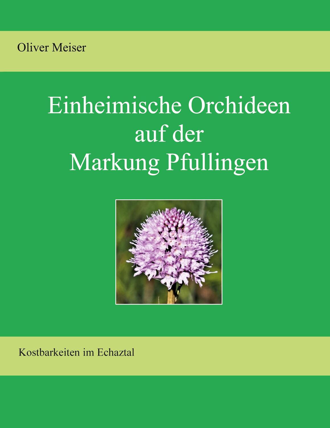 Cover: 9783746089003 | Heimische Orchideen auf der Markung Pfullingen | Oliver Meiser | Buch