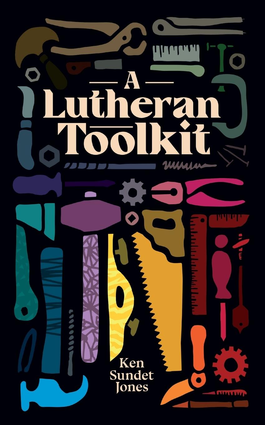 Cover: 9781948969444 | A Lutheran Toolkit | Ken Sundet Jones | Taschenbuch | Englisch | 2021