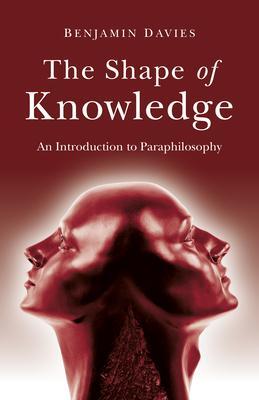 Cover: 9781803410227 | Shape of Knowledge, The | An Introduction to Paraphilosophy | Davies