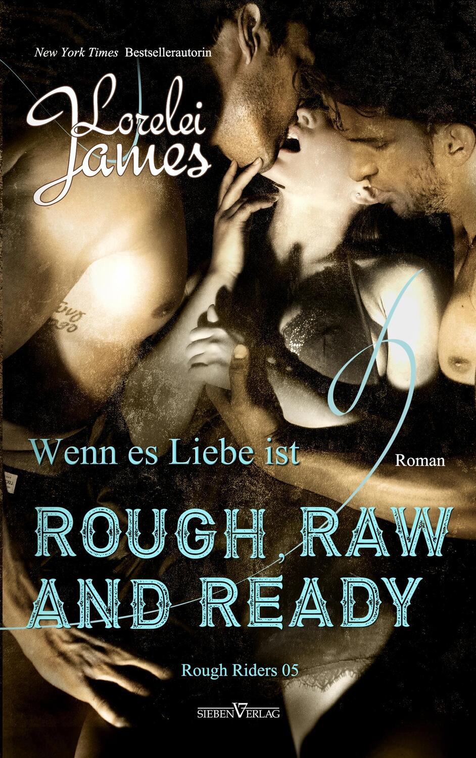 Cover: 9783864437793 | Rough, Raw and Ready - Wenn es Liebe ist | Lorelei James | Taschenbuch