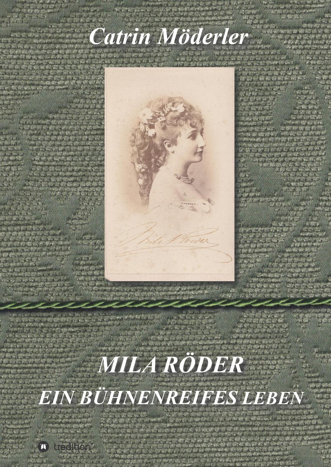 Cover: 9783748293941 | MILA RÖDER | EIN BÜHNENREIFES LEBEN | Catrin Möderler | Buch | 236 S.