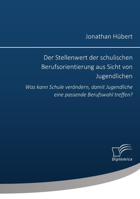 Cover: 9783959348379 | Der Stellenwert der schulischen Berufsorientierung aus Sicht von...