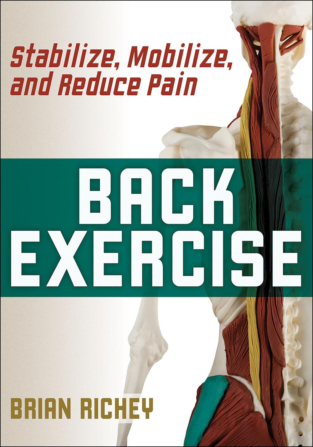 Cover: 9781492594765 | Back Exercise | Stabilize, Mobilize, and Reduce Pain | Brian Richey