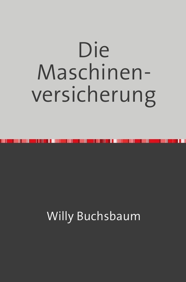Cover: 9783746725291 | Die Maschinenversicherung | Nachdruck 2018 Taschenbuch | Buchsbaum
